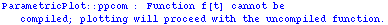 ParametricPlot :: ppcom : Function f[t] cannot be compiled; plotting will proceed with the uncompiled function.
