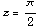 z = π/2