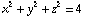 x^2 + y^2 + z^2 = 4