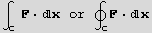 ∫_C^ F  x   or   ∮_CF  x