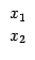 $\displaystyle \begin{array}{r} x_1\ x_2 \end{array}$