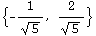 {-1/5^(1/2), 2/5^(1/2)}