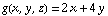 g(x, y, z) = 2x + 4y