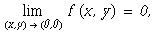 Underscript[lim, (x, y)  (0, 0)] f (x, y) = 0,