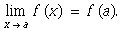 Underscript[lim, x  a] f (x) = f (a) .