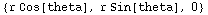 {r Cos[theta], r Sin[theta], 0}