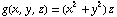 g(x, y, z) = (x^2 + y^2) z