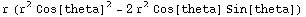 r (r^2 Cos[theta]^2 - 2 r^2 Cos[theta] Sin[theta])