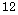 12