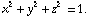 x^2 + y^2 + z^2 = 1.