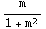 m/(1 + m^2)