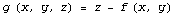 g (x, y, z) = z - f (x, y)