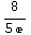 8/(5 )