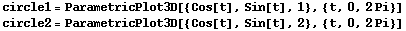 circle1 = ParametricPlot3D[{Cos[t], Sin[t], 1}, {t, 0, 2Pi}] circle2 = ParametricPlot3D[{Cos[t], Sin[t], 2}, {t, 0, 2Pi}] 