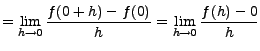 $\displaystyle = \lim_{h \rightarrow 0} \frac{f(0+h) - f(0)}{h} = \lim_{h \rightarrow 0} \frac{f(h) - 0}{h}$