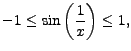 $\displaystyle -1 \leq \sin \left( \frac{1}{x} \right) \leq 1,$