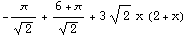 -π/2^(1/2) + (6 + π)/2^(1/2) + 3 2^(1/2) x (2 + x)
