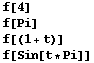 f[4] f[Pi] f[(1 + t)] f[Sin[t * Pi]] 