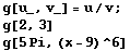 g[u_, v_] = u/v ; g[2, 3] g[5Pi, (x - 9)^6] 