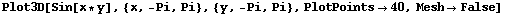 Plot3D[Sin[x * y], {x, -Pi, Pi}, {y, -Pi, Pi}, PlotPoints40, MeshFalse]