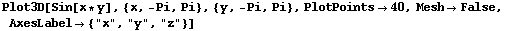 Plot3D[Sin[x * y], {x, -Pi, Pi}, {y, -Pi, Pi}, PlotPoints40, MeshFalse, AxesLabel {"x", "y", "z"}]
