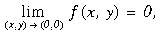 Underscript[lim, (x, y)  (0, 0)] f (x, y) = 0,