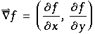 Overscript[∇, ⇀] f = (∂f/∂x, ∂f/∂y)
