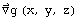 Overscript[∇, ⇀] g (x, y, z)