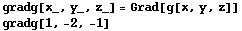 gradg[x_, y_, z_] = Grad[g[x, y, z]] gradg[1, -2, -1] 