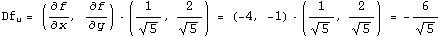 Df_u = (∂f/∂x, ∂f/∂y) � (1/5^(1/2), 2/5^(1/2)) = (-4, -1) � (1/5^(1/2), 2/5^(1/2)) = -6/5^(1/2)