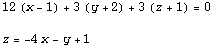 12 (x - 1) + 3 (y + 2) + 3 (z + 1) = 0 z = -4x - y + 1 