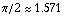 FormBox[RowBox[{π/2, ≈, 1.571}], TraditionalForm]