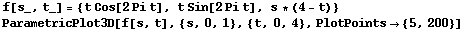 f[s_, t_] = {t Cos[2Pi t], t Sin[2Pi t], s * (4 - t)} <br /> ParametricPlot3D[f[s, t], {s, 0, 1}, {t, 0, 4}, PlotPoints {5, 200}] 