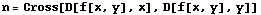 n = Cross[D[f[x, y], x], D[f[x, y], y]]