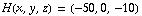 H(x, y, z) = (-50, 0, -10)
