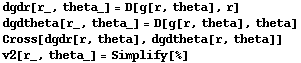 dgdr[r_, theta_] = D[g[r, theta], r] dgdtheta[r_, theta_] = D[g[r, theta], theta] Cross[dgdr[r, theta], dgdtheta[r, theta]] v2[r_, theta_] = Simplify[%] 