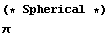 (* Spherical *)π