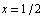 x = 1/2