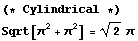 (* Cylindrical *)Sqrt[π^2 + π^2] = 2^(1/2) π