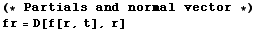 (* Partials and normal vector *)fr = D[f[r, t], r]