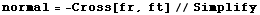 normal = -Cross[fr, ft]//Simplify