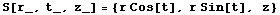 S[r_, t_, z_] = {r Cos[t], r Sin[t], z}