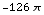 -126 π